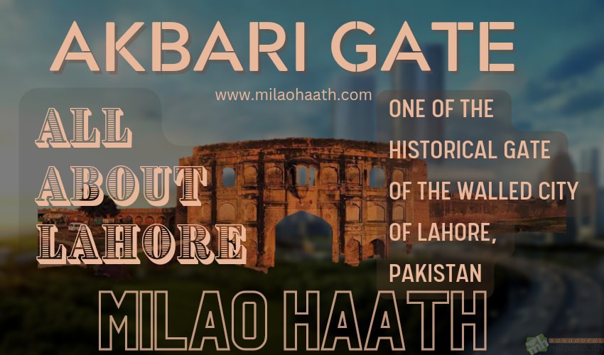 Akbari Gate Lahore, Pakistan- All About Lahore-Milao Haath