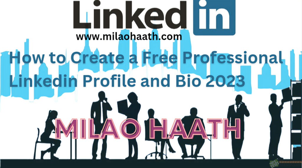 How to Create a Free Professional LinkedIn Profile and Bio_Milao_Haath