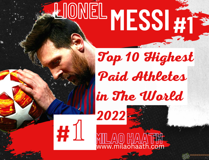 LIONEL MESSI, Top 10 Highest Paid Athletes in the World 2022, Milao Haath