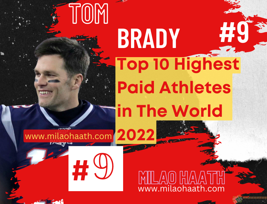 TOM BRADY, Top 10 Highest Paid Athletes in the World 2022, Milao Haath Milao Haath