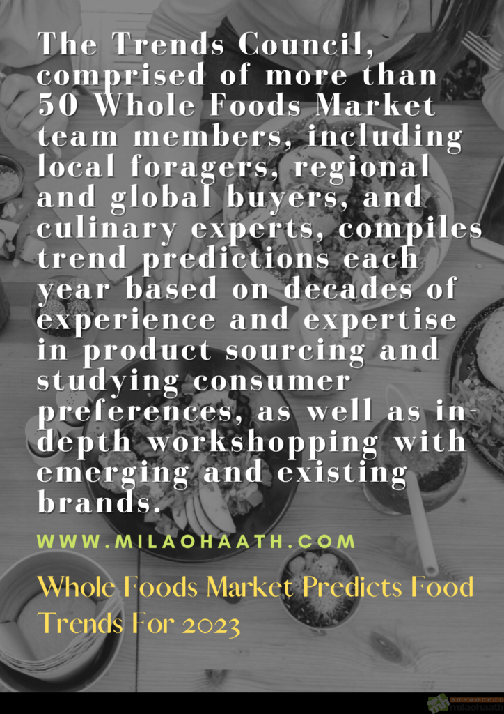 Whole Foods Market Predicts Food Trends For 2023
Food trends expected to grow in popularity over the next year include yaupon-infused beverages, a dating craze, kelp-inspired snacks, nostalgic treats, and climate-conscious callouts.