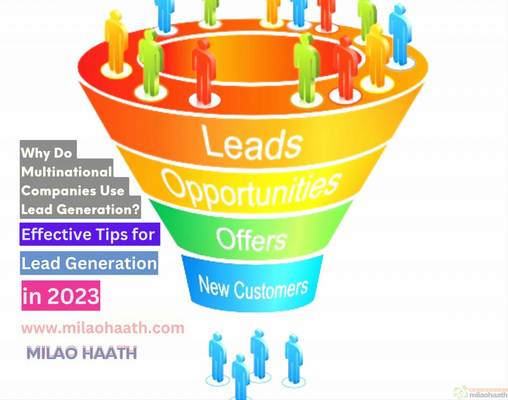 Why Do Multinational Companies Use Lead Generation Effective Tips for Lead Generation in 2023