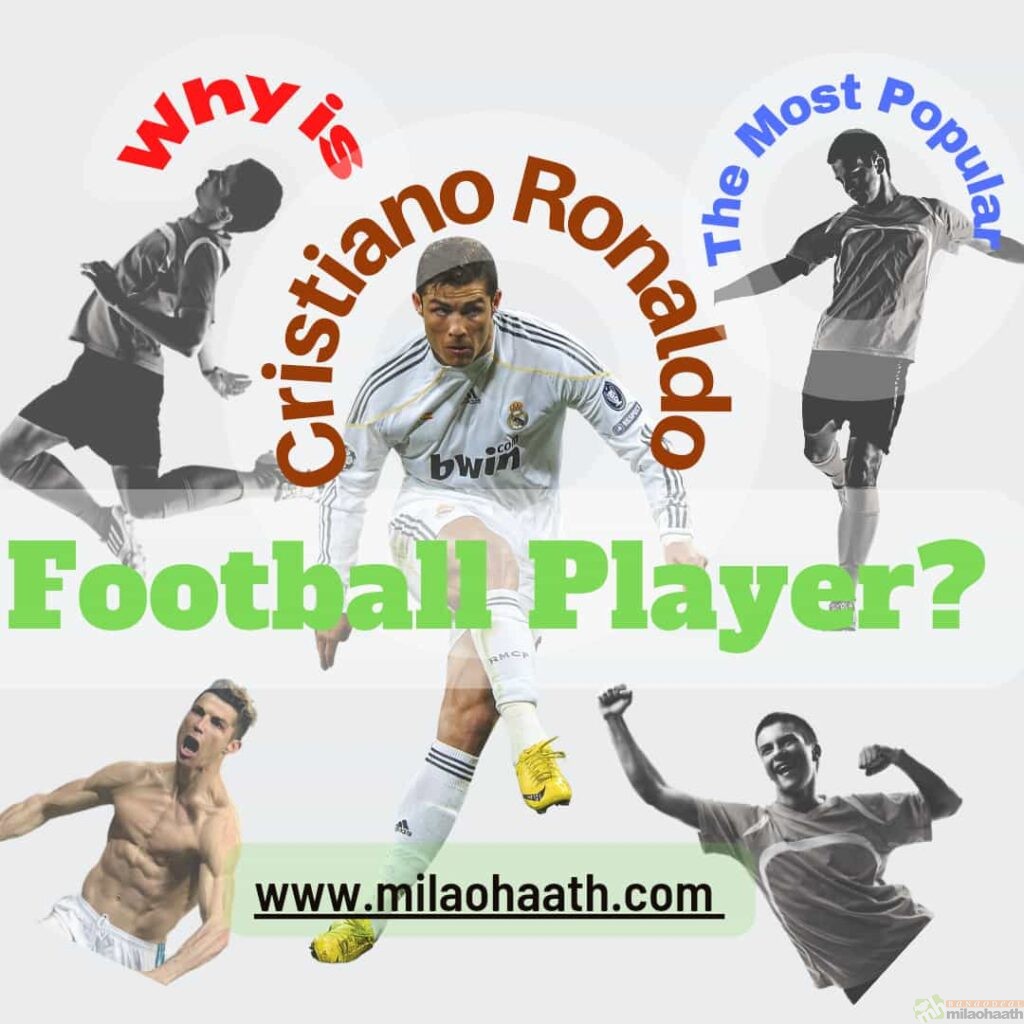 Why is Cristiano Ronaldo The Most Popular Football player? Why is Cristiano Ronaldo The Most Famous Soccer Player?