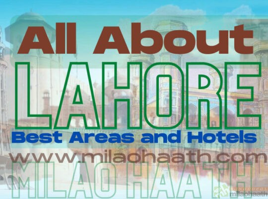 All About Lahore Best Areas and Hotels