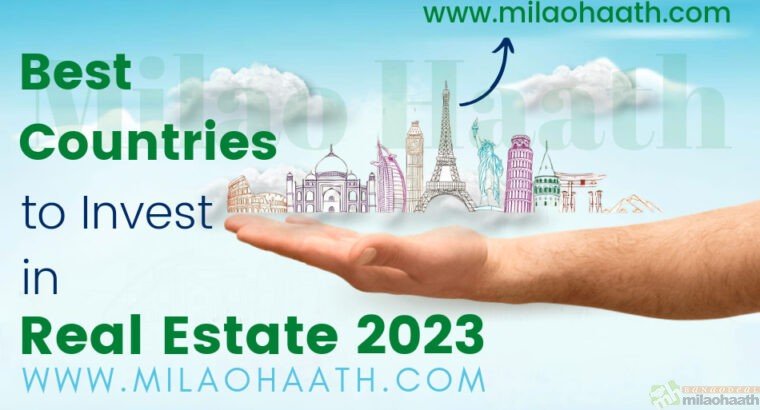 Best Countries to Invest in Real Estate 2023