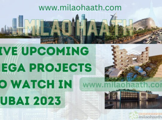 Five Upcoming Mega Projects to Watch in Dubai 2023