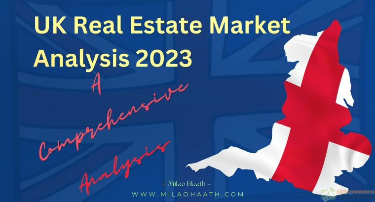 UK Real Estate Market Analysis 2023 | A Comprehensive Analysis