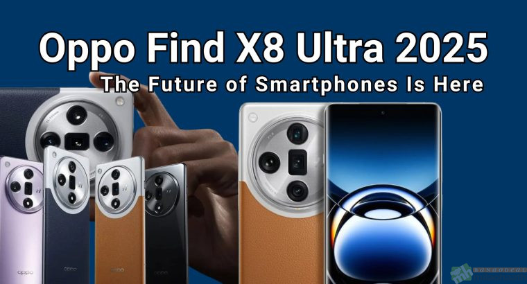 Oppo Find X8 Ultra 2025: The Future of Smartphones Is Here