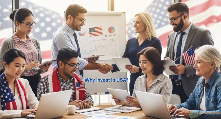 Why Invest in USA? A Comprehensive Guide to Investment Opportunities and Advantages
